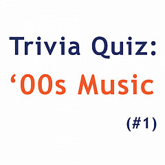 00s Music Quiz 1