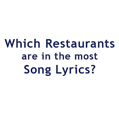 Which Restaurants Are Most Mentioned In Song Lyrics?